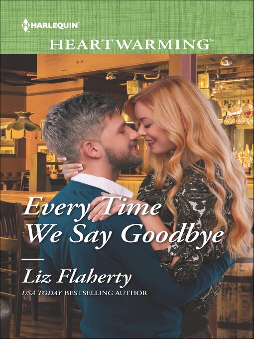Title details for Every Time We Say Goodbye by Liz Flaherty - Available